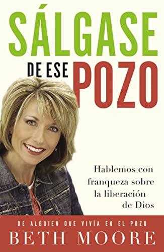 Sálgase de ese pozo: Hablemos con franqueza sobre la liberación de Dios