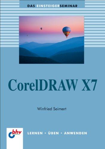 CorelDRAW X7: Das Einsteigerseminar (bhv Einsteigerseminar)