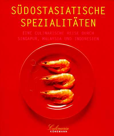 Culinaria. Südostasiatische Spezialitäten. Eine kulinarische Reise