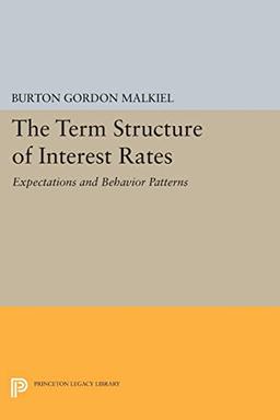 Term Structure of Interest Rates: Expectations and Behavior Patterns (Princeton Legacy Library)