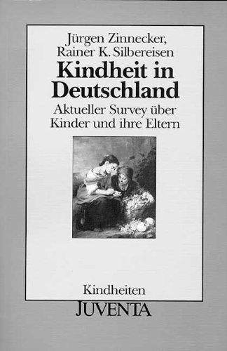 Kindheit in Deutschland: Aktueller Survey über Kinder und ihre Eltern (Kindheiten)