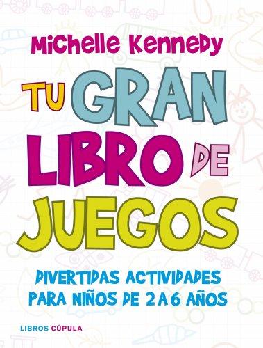 Tu gran libro de juegos: Divertidas actividades para niños de 2 a 6 años (Padres e hijos, Band 1)