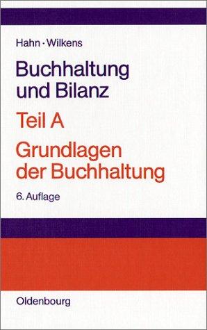 Buchhaltung und Bilanz <br>Teil A: Grundlagen der Buchhaltung: Einführung am Beispiel der Industriebuchführung: Tl A