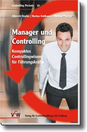 Manager und Controlling: Kompaktes Controllingwissen für Führungskräfte