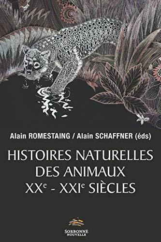 Histoires naturelles des animaux : XXe-XXIe siècles