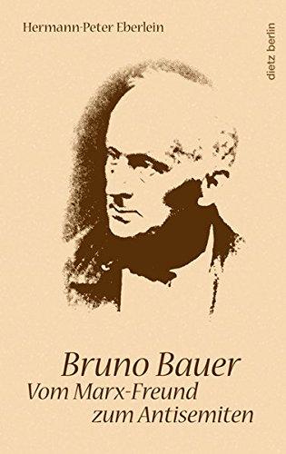 Bruno Bauer: Vom Marx-Freund zum Antisemiten