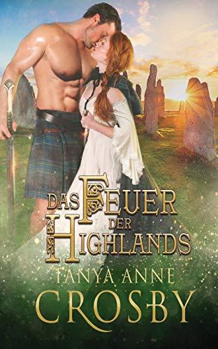 Das Feuer der Highlands (Die Hüter Des Steins, Band 1)