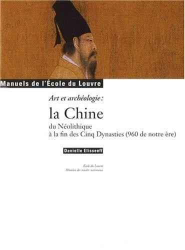 La Chine, du néolithique à la fin des Cinq dynasties (960 de notre ère) : art et archéologie