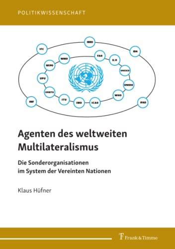 Agenten des weltweiten Multilateralismus: Die Sonderorganisationen im System der Vereinten Nationen (Politikwissenschaft)