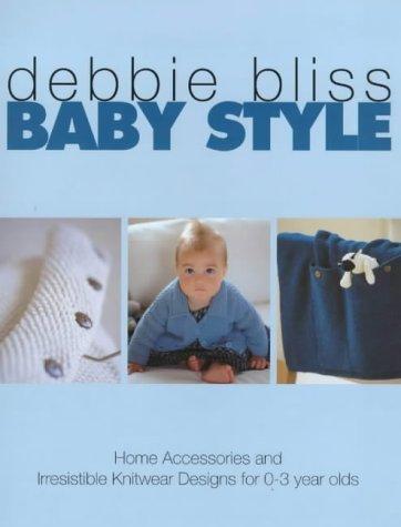 Baby Style: Home Accessories and Irresistible Knitwear Designs for 0-3 Year Olds