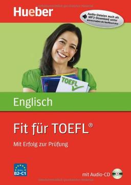 Fit für TOEFL®: Mit Erfolg zur Prüfung / Buch mit Audio-CD: Mit Erfolg zur PrÃ1/4fung