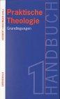 Handbuch Praktische Theologie, 2 Bde., Bd.1, Grundlegungen