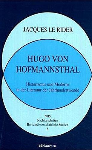 Hugo von Hofmannsthal: Historismus und Moderne in der Literatur der Jahrhundertwende (Nachbarschaften, Humanwissenschaftliche Studien)