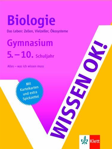 Wissen ok! Biologie 5.-10. Klasse Gymnasium: Das Leben: Zellen, Vielzeller, Ökosysteme