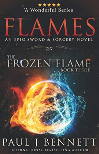 Flames: An Epic Sword & Sorcery Novel (The Frozen Flame, Band 3)