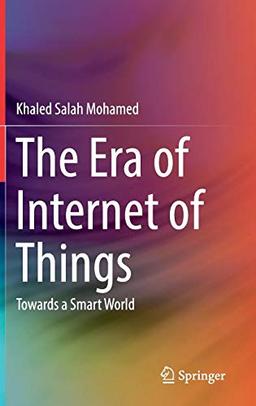 The Era of Internet of Things: Towards a Smart World