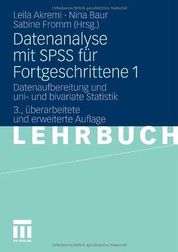 Datenanalyse Mit Spss Für Fortgeschrittene 1: Datenaufbereitung und uni- und bivariate Statistik (German Edition)