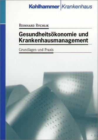 Gesundheitsökonomie und Krankenhausmanagement: Grundlagen und Praxis