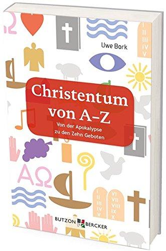 Christentum von A–Z: Von der Apokalypse zu den Zehn Geboten