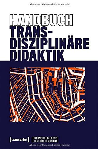 Handbuch Transdisziplinäre Didaktik (Hochschulbildung: Lehre und Forschung, Bd. 1)