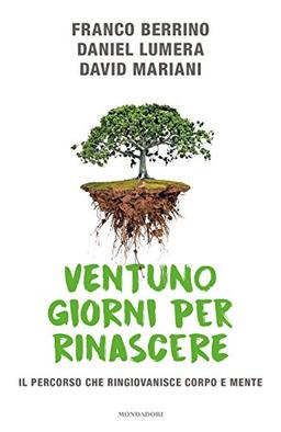 Ventuno giorni per rinascere. Il percorso che ringiovanisce corpo e mente