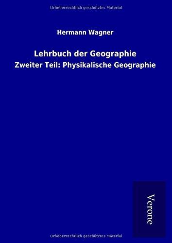 Lehrbuch der Geographie: Zweiter Teil: Physikalische Geographie