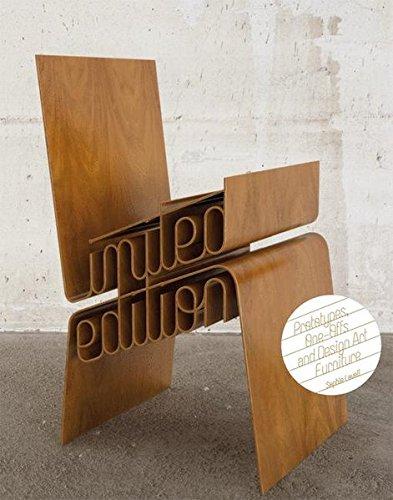 Limited Edition: Prototypes, One-Offs and Design Art Furniture