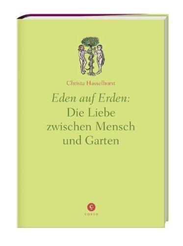 Eden auf Erden: Die Liebe zwischen Mensch und Garten