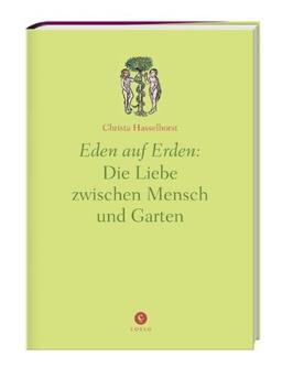 Eden auf Erden: Die Liebe zwischen Mensch und Garten