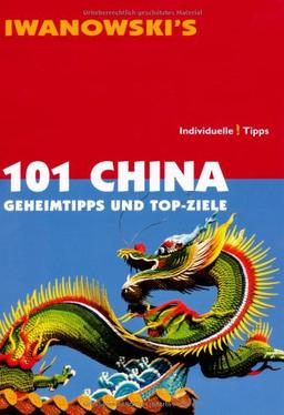 101 China: Geheimtipps und Top-Ziele - Reiseführer von Iwanowski