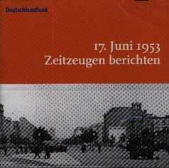 17. Juni - Zeitzeugen berichten