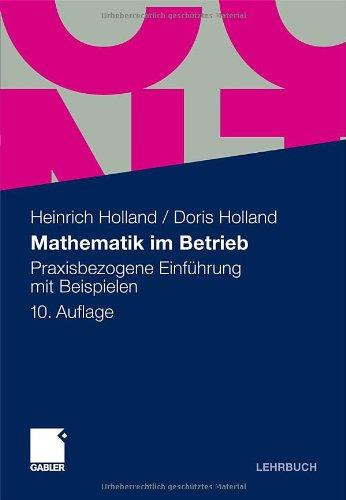 Mathematik im Betrieb: Praxisbezogene Einführung mit Beispielen