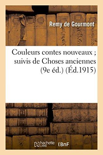 Couleurs contes nouveaux suivis de Choses anciennes (9e éd.)