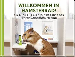 Willkommen im Hamsterrad!: Ein Buch für alle, die im Ernst des Lebens angekommen sind