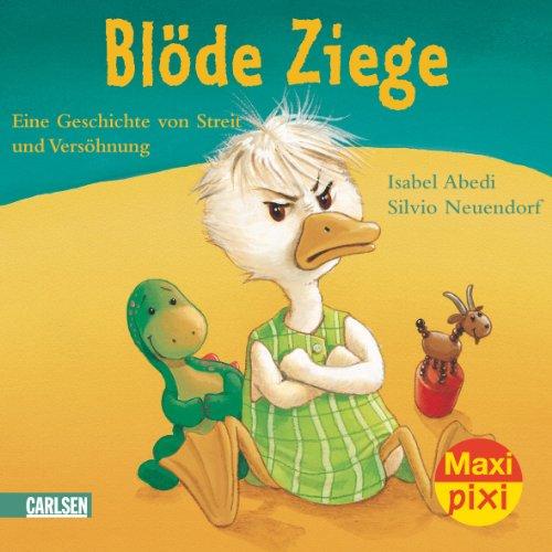 Maxi-Pixi Nr. 17: Blöde Ziege - Dumme Gans: Eine Geschichte von Streit und Versöhnung