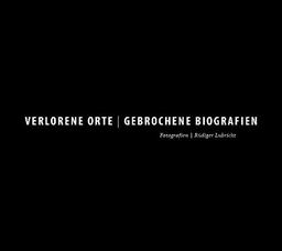 Verlorene Orte / Gebrochene Biografien: Fotographien zu Tschernobyl