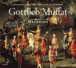 Gottlieb Muffat: Componimenti musicali per il cembalo