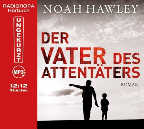 Der Vater des Attentäters (ungekürzte Lesung auf 1 MP3-CD)