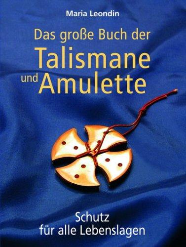 Das große Buch der Talismane und Amulette. Schutz für alle Lebenslagen