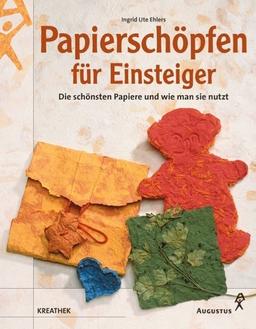 Papierschöpfen für Einsteiger. Die schönsten Papiere und wie man sie nutzt