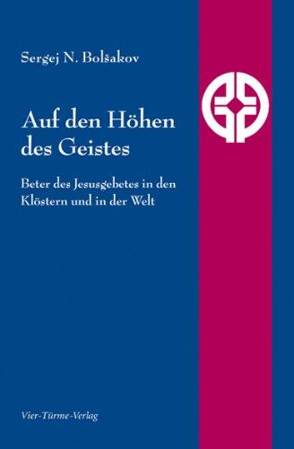 Auf den Höhen des Geistes. Beter des Jesusgebetes in den Klöstern und in der Welt. Quellen der Spiritualität Band 7