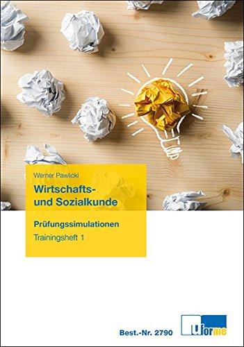 Wirtschafts- und Sozialkunde: Prüfungssimulationen, Trainingsheft 1