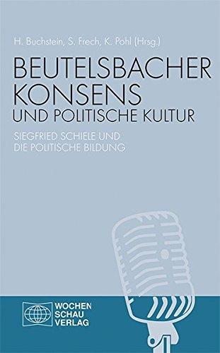 Beutelsbacher Konsens und politische Kultur: Siegfried Schiele und die politische Bidung