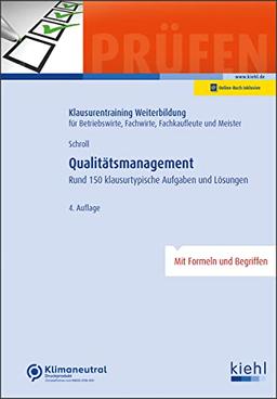 Qualitätsmanagement: Rund 150 klausurtypische Aufgaben und Lösungen. (Klausurentraining Weiterbildung - für Betriebswirte, Fachwirte, Fachkaufleute und Meister)