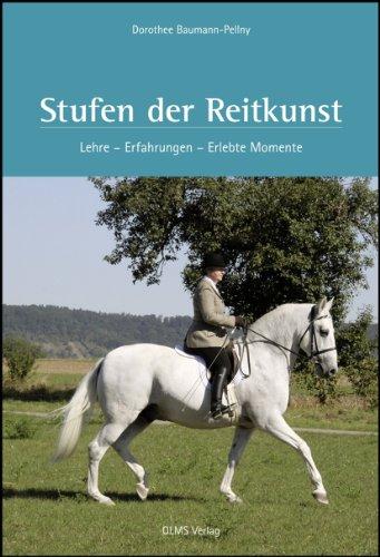 Stufen der Reitkunst: Lehre - Erfahrungen - Erlebte Momente