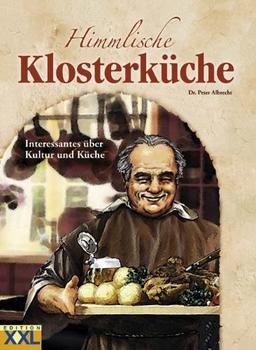 Himmlische Klosterküche: Interessantes über Kultur und Küche