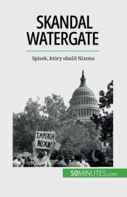 Skandal Watergate: Spisek, który obalił Nixona: Spisek, który obali¿ Nixona