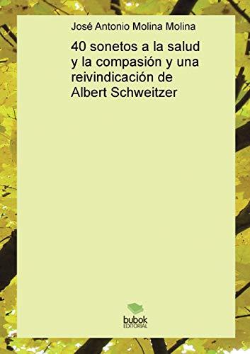 40 sonetos a la salud y la compasión y una reivindicación de Albert Schweitzer (vLa)