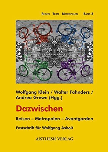 Dazwischen: Reisen - Metropolen - Avantgarden (Reisen Texte Metropolen)