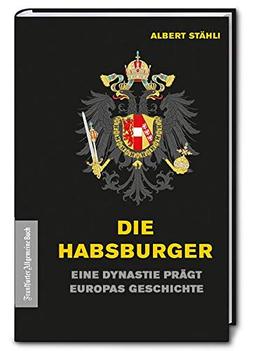 Die Habsburger: Eine Dynastie prägt Europas Geschichte